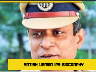 satish verma ips biography