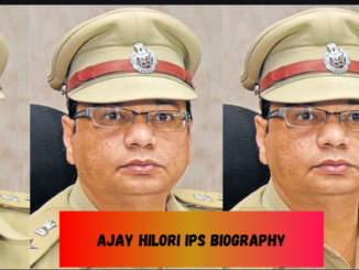ajay hilori ips biography